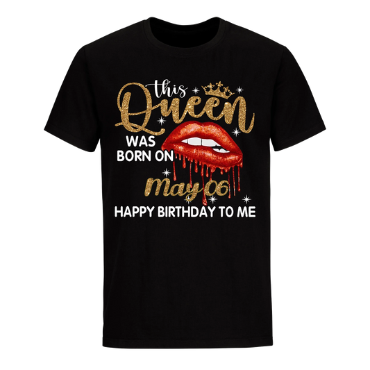 THIS QUEEN WAS BORN ON MAY 6TH UNISEX SHIRT