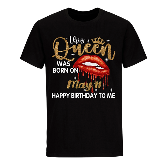 THIS QUEEN WAS BORN ON MAY 11TH UNISEX SHIRT