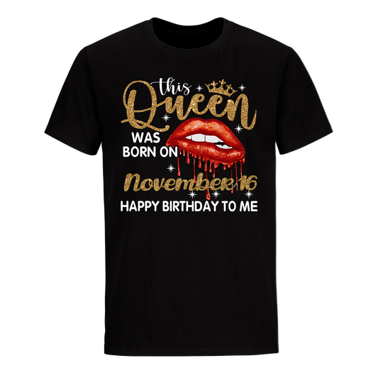 THIS QUEEN WAS BORN ON NOVEMBER 16 UNISEX SHIRT