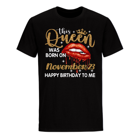 THIS QUEEN WAS BORN ON NOVEMBER 23 UNISEX SHIRT