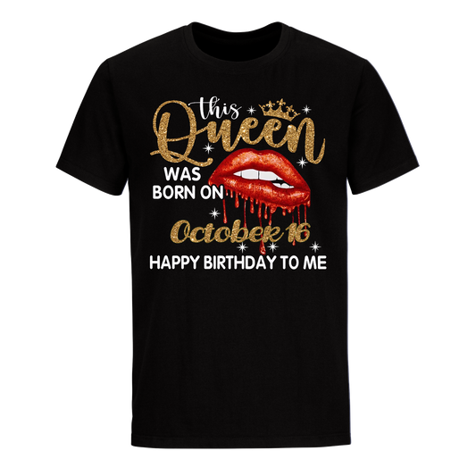 THIS QUEEN WAS BORN ON OCTOBER 16 UNISEX SHIRT