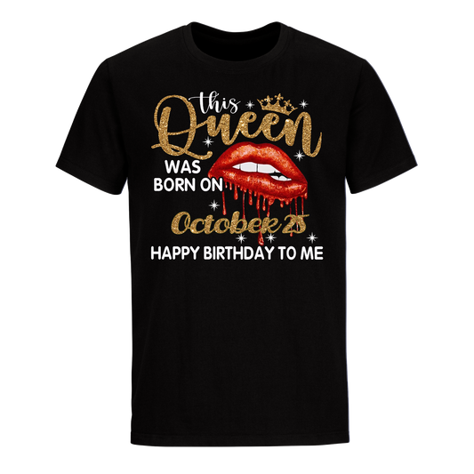 THIS QUEEN WAS BORN ON OCTOBER 25 UNISEX SHIRT