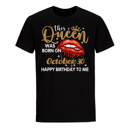 THIS QUEEN WAS BORN ON OCTOBER 30 UNISEX SHIRT