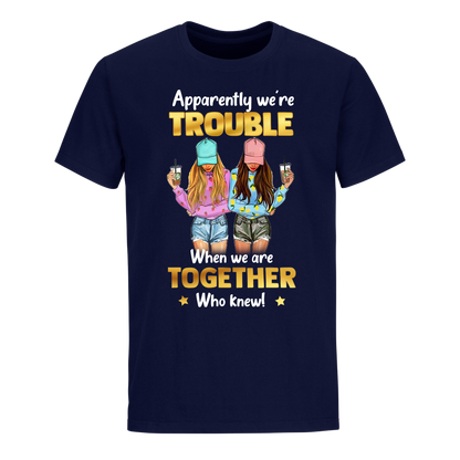 WE'RE TROUBLE ! WHEN TOGETHER