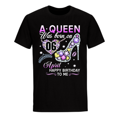 A QUEEN WAS BORN ON APRIL 6TH UNISEX SHIRT