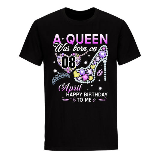 A QUEEN WAS BORN ON APRIL 8TH UNISEX SHIRT