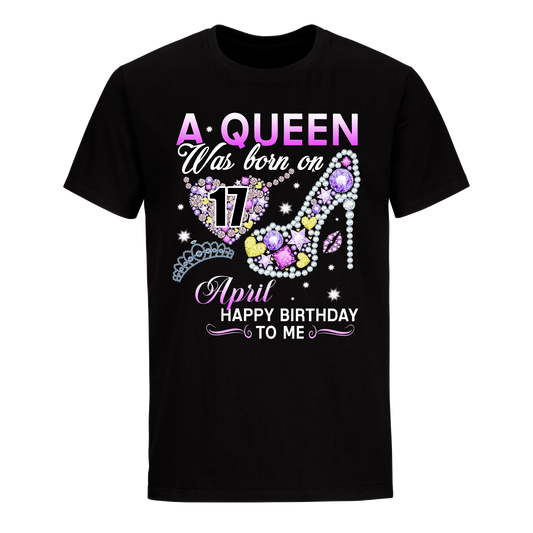 A QUEEN WAS BORN ON APRIL 17TH UNISEX SHIRT