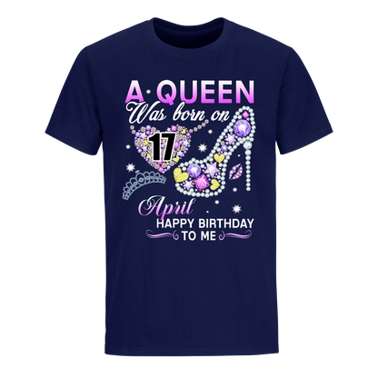 A QUEEN WAS BORN ON APRIL 17TH UNISEX SHIRT