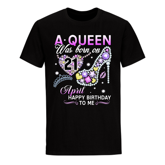 A QUEEN WAS BORN ON APRIL 21ST UNISEX SHIRT