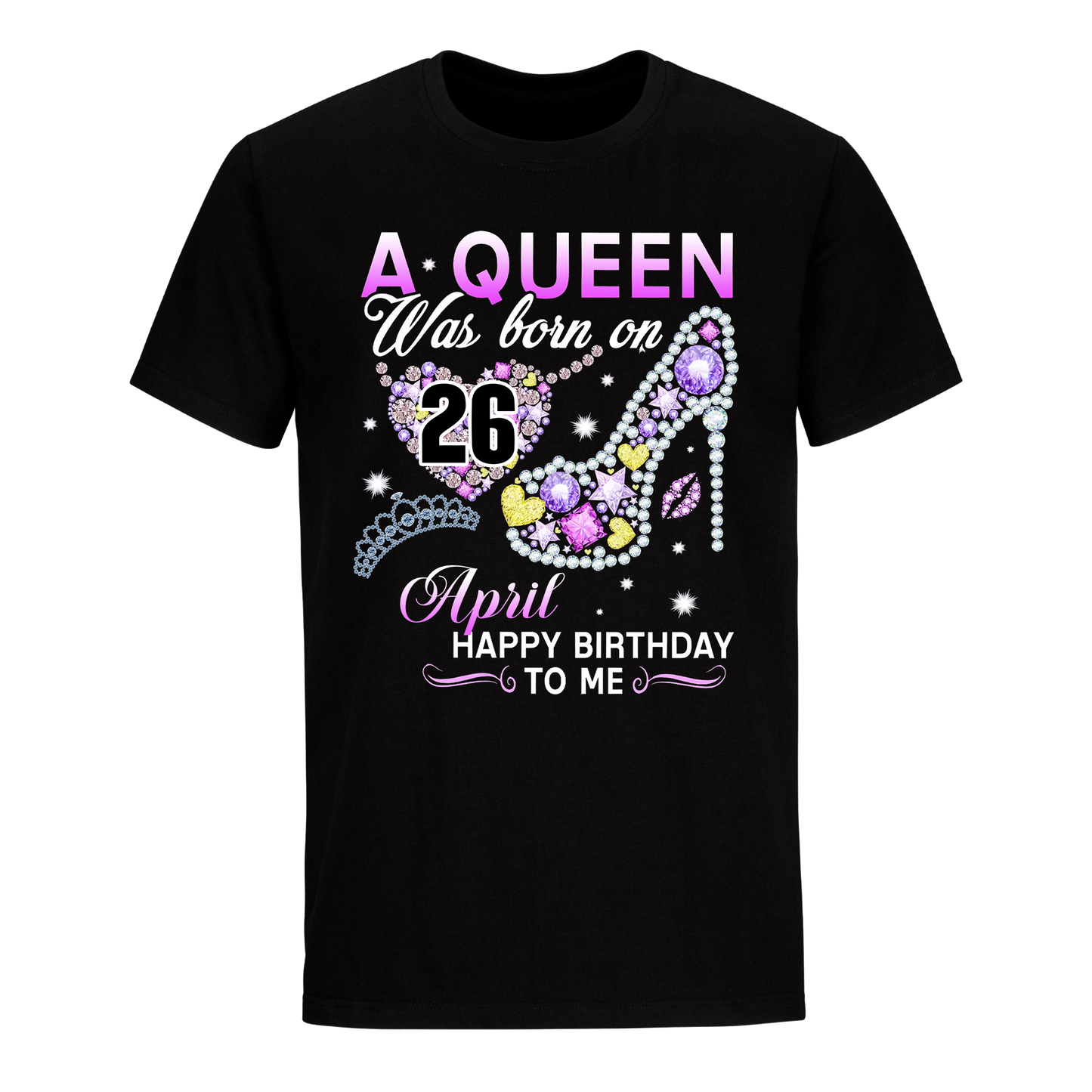 A QUEEN WAS BORN ON APRIL 26TH UNISEX SHIRT