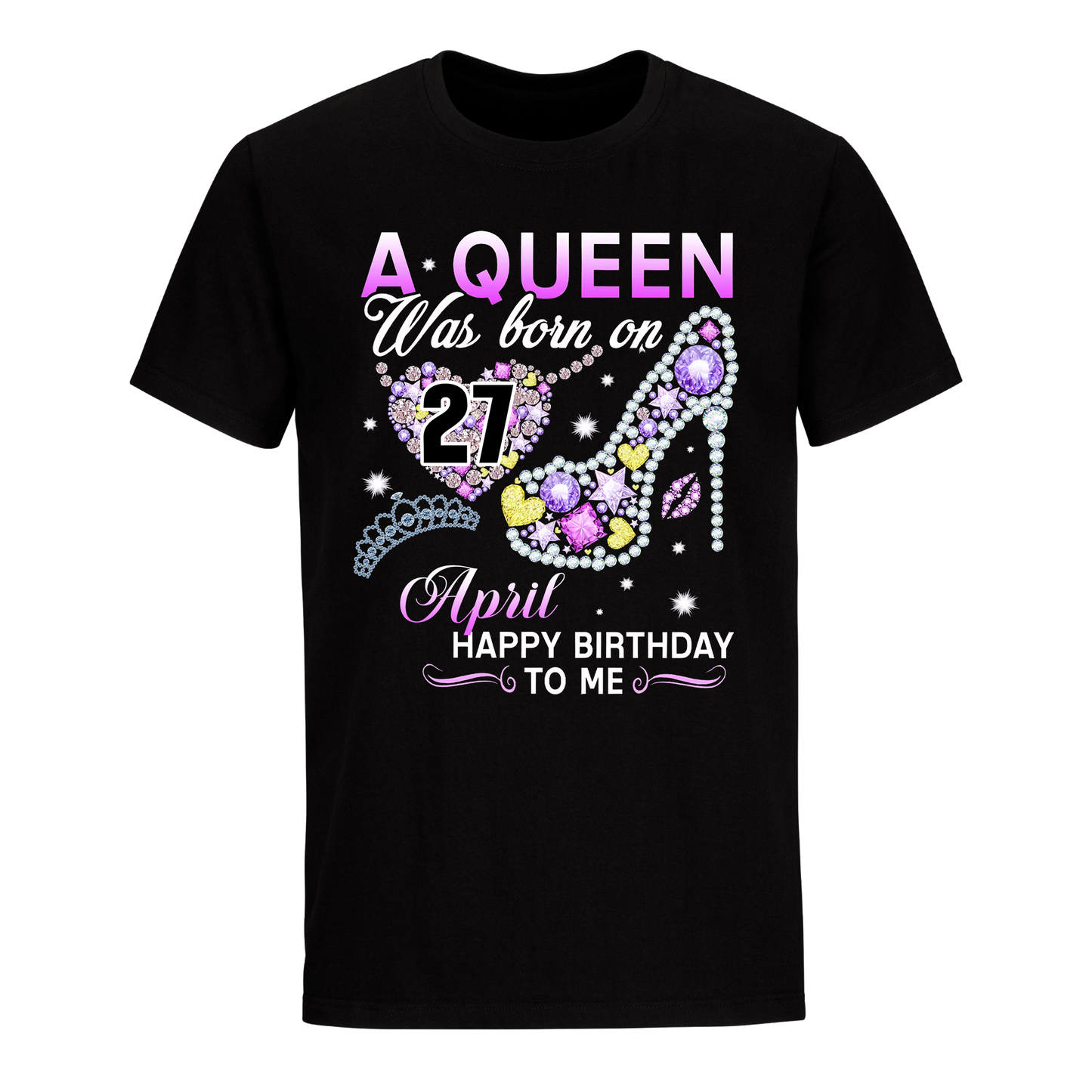 A QUEEN WAS BORN ON APRIL 27TH UNISEX SHIRT