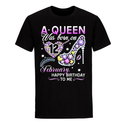 A QUEEN WAS BORN ON FEBRUARY 12TH UNISEX SHIRT