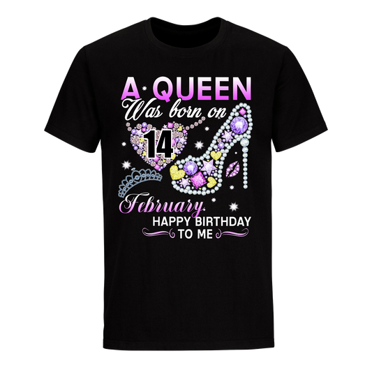 A QUEEN WAS BORN ON FEBRUARY 14TH UNISEX SHIRT