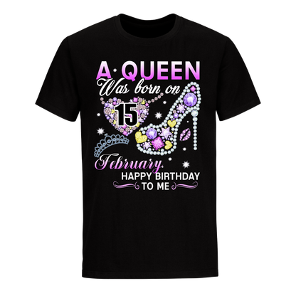 A QUEEN WAS BORN ON FEBRUARY 15TH UNISEX SHIRT