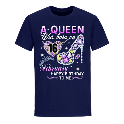 A QUEEN WAS BORN ON FEBRUARY 16TH UNISEX SHIRT