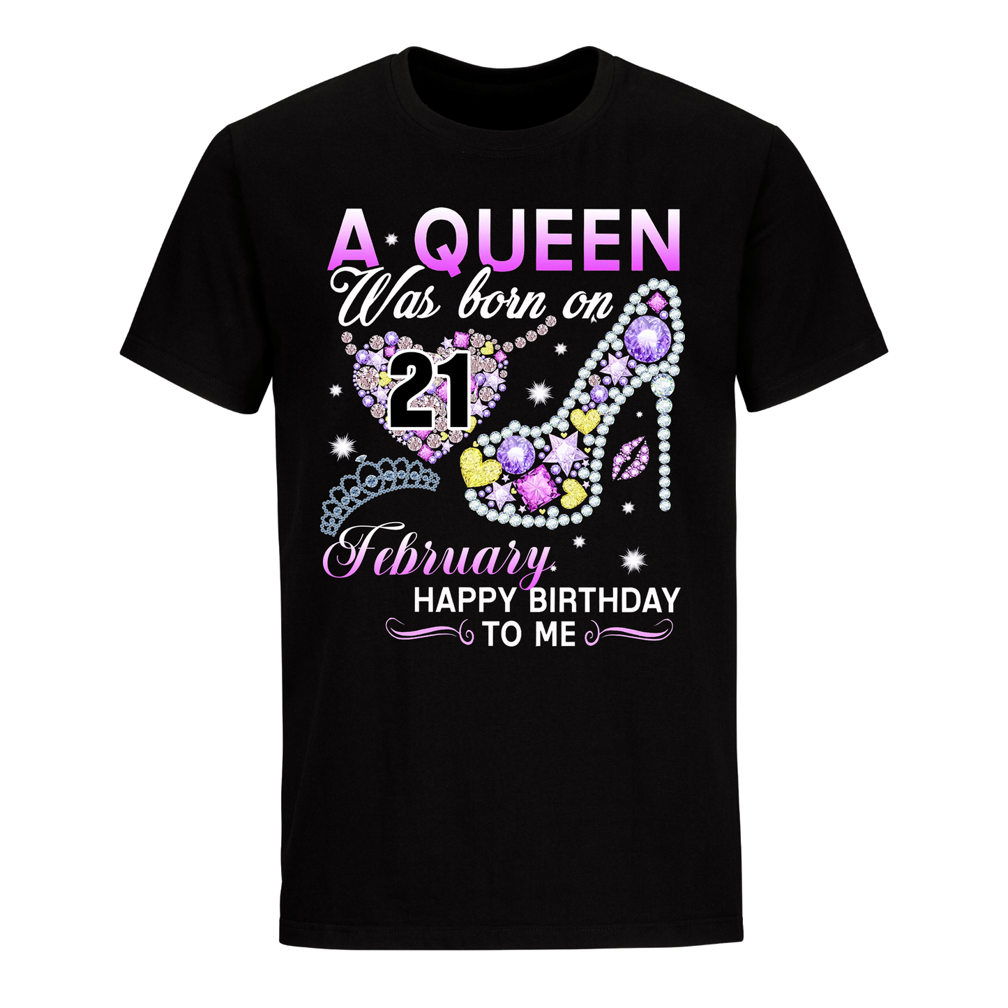 A QUEEN WAS BORN ON FEBRUARY 21ST UNISEX SHIRT