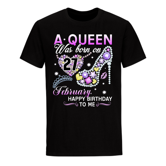 A QUEEN WAS BORN ON FEBRUARY 27TH UNISEX SHIRT