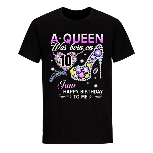 A QUEEN WAS BORN ON JUNE 10TH UNISEX SHIRT