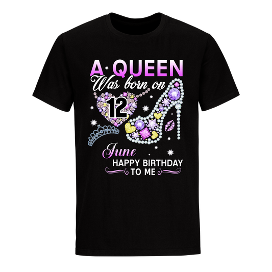 A QUEEN WAS BORN ON JUNE 12TH UNISEX SHIRT