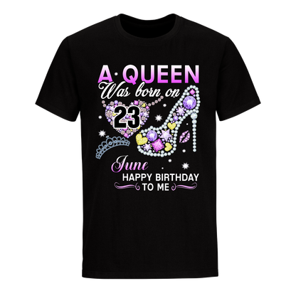 A QUEEN WAS BORN ON JUNE 23RD UNISEX SHIRT