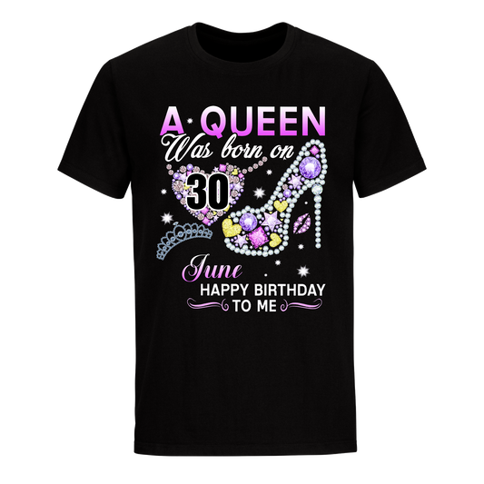 A QUEEN WAS BORN ON JUNE 30TH UNISEX SHIRT