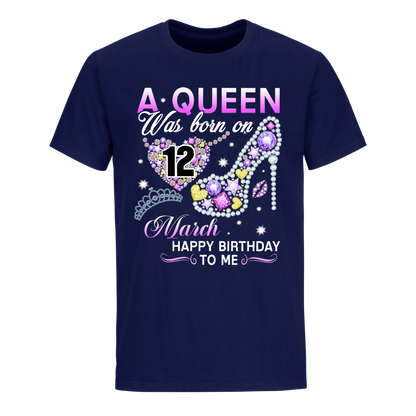 A QUEEN WAS BORN ON MARCH 12TH UNISEX SHIRT