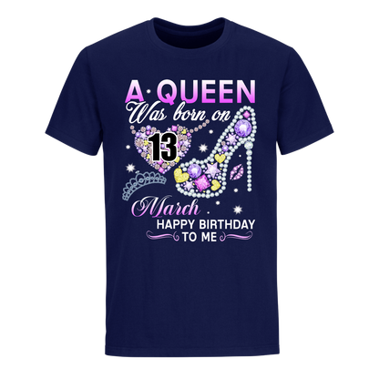 A QUEEN WAS BORN ON MARCH 13TH UNISEX SHIRT