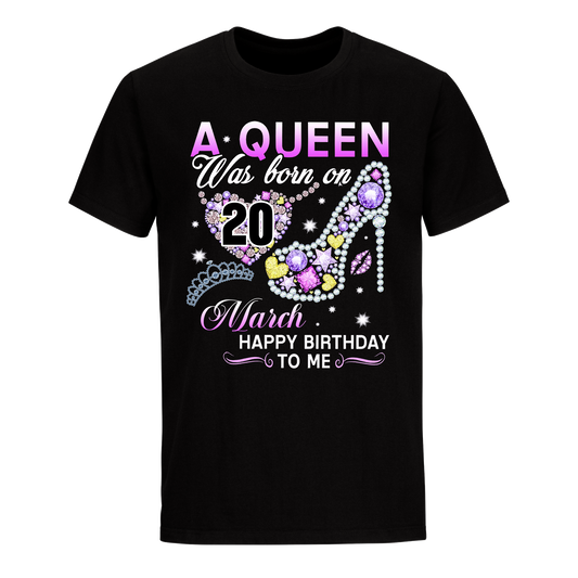 A QUEEN WAS BORN ON MARCH 20TH UNISEX SHIRT