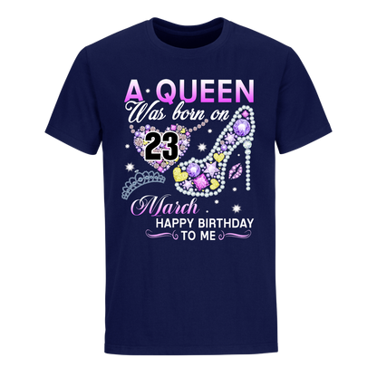 A QUEEN WAS BORN ON MARCH 23RD UNISEX SHIRT