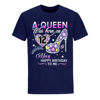 A QUEEN WAS BORN ON MAY 12TH UNISEX SHIRT