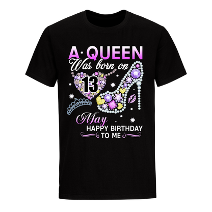 A QUEEN WAS BORN ON MAY 13TH UNISEX SHIRT