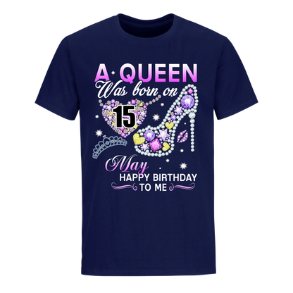 A QUEEN WAS BORN ON MAY 15TH UNISEX SHIRT