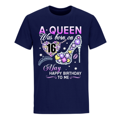 A QUEEN WAS BORN ON MAY 16TH UNISEX SHIRT