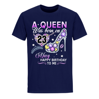 A QUEEN WAS BORN ON MAY 23RD UNISEX SHIRT