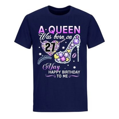 A QUEEN WAS BORN ON MAY 27TH UNISEX SHIRT