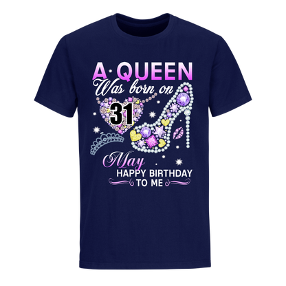 A QUEEN WAS BORN ON MAY 31ST UNISEX SHIRT