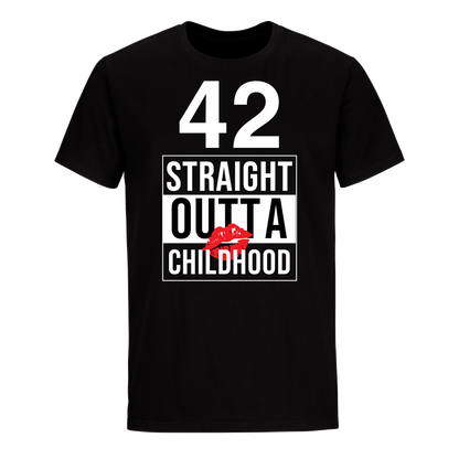 42 STRAIGHT OUTTA CHILDHOOD UNISEX SHIRT
