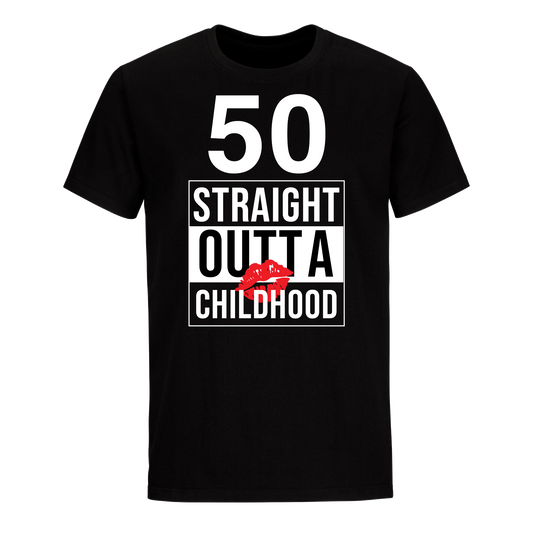 50 STRAIGHT OUTTA CHILDHOOD UNISEX SHIRT
