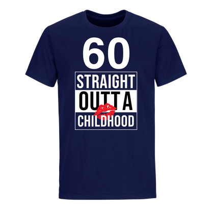 60 STRAIGHT OUTTA CHILDHOOD UNISEX SHIRT