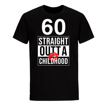 60 STRAIGHT OUTTA CHILDHOOD UNISEX SHIRT