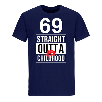 69 STRAIGHT OUTTA CHILDHOOD UNISEX SHIRT