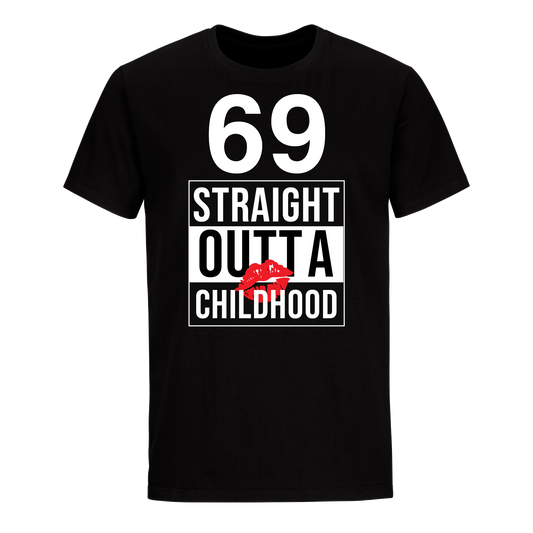 69 STRAIGHT OUTTA CHILDHOOD UNISEX SHIRT