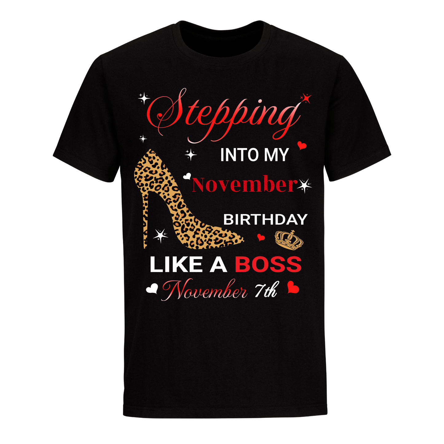 STEPPING INTO NOVEMBER 7 LIKE A BOSS UNISEX SHIRT