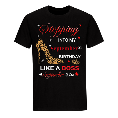 STEPPING INTO SEPTEMBER 21 LIKE A BOSS UNISEX SHIRT