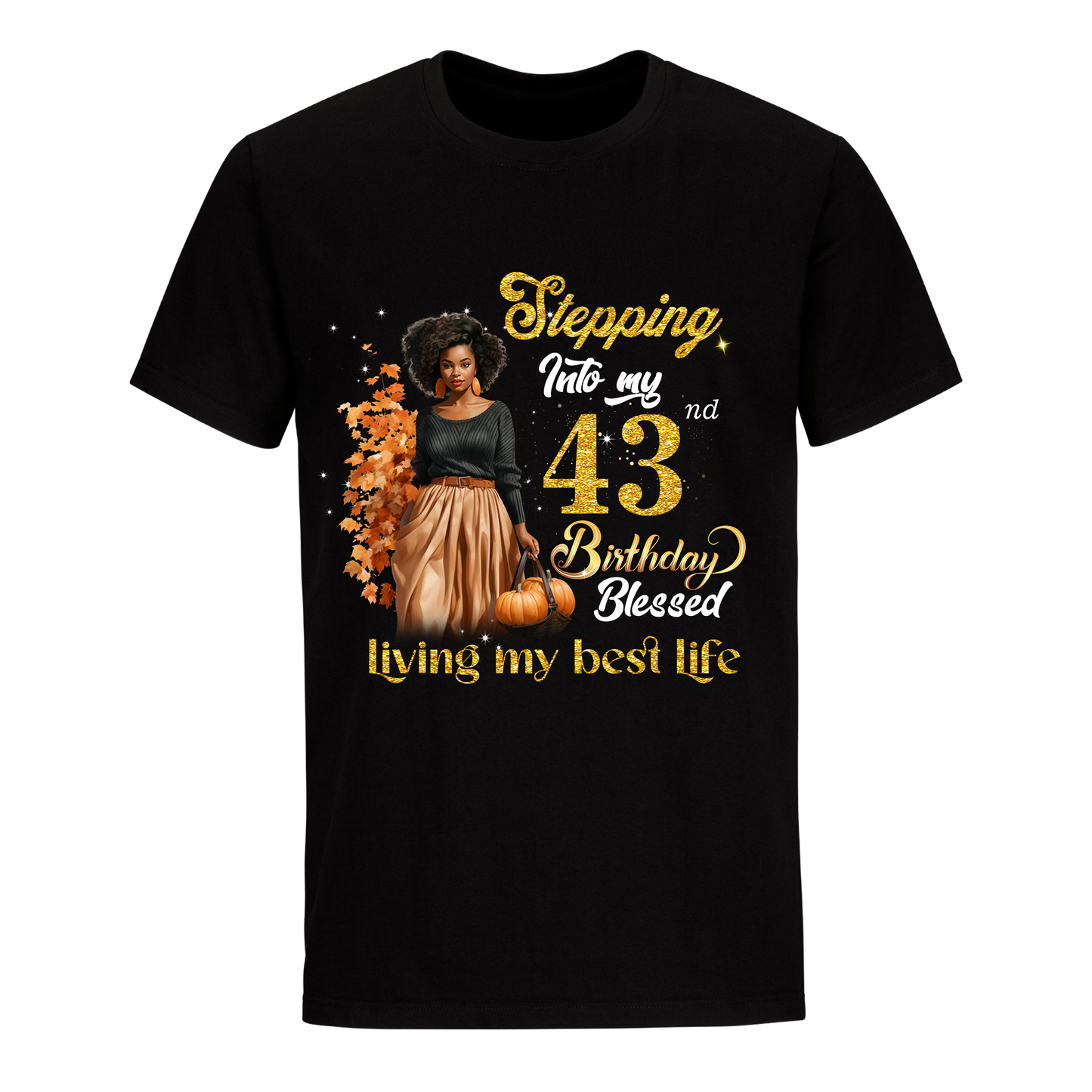 STEPPING INTO MY 43 BIRTHDAY UNISEX SHIRT PUMPKIN