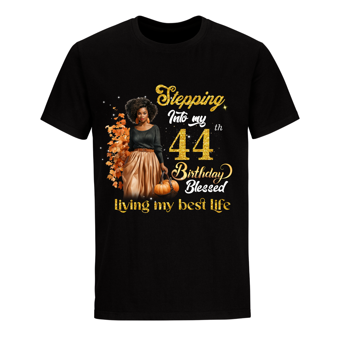 STEPPING INTO MY 44 BIRTHDAY UNISEX SHIRT PUMPKIN