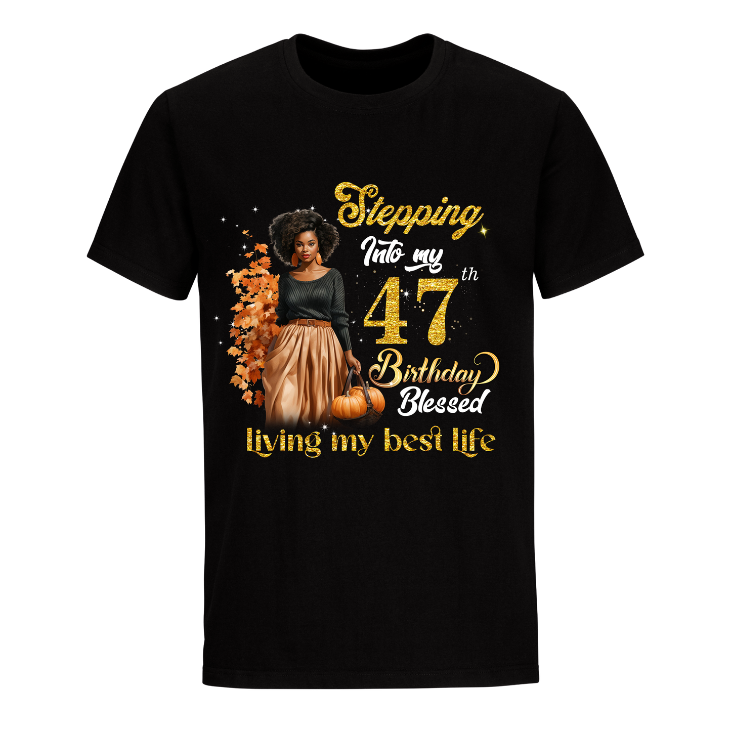 STEPPING INTO MY 47 BIRTHDAY UNISEX SHIRT PUMPKIN