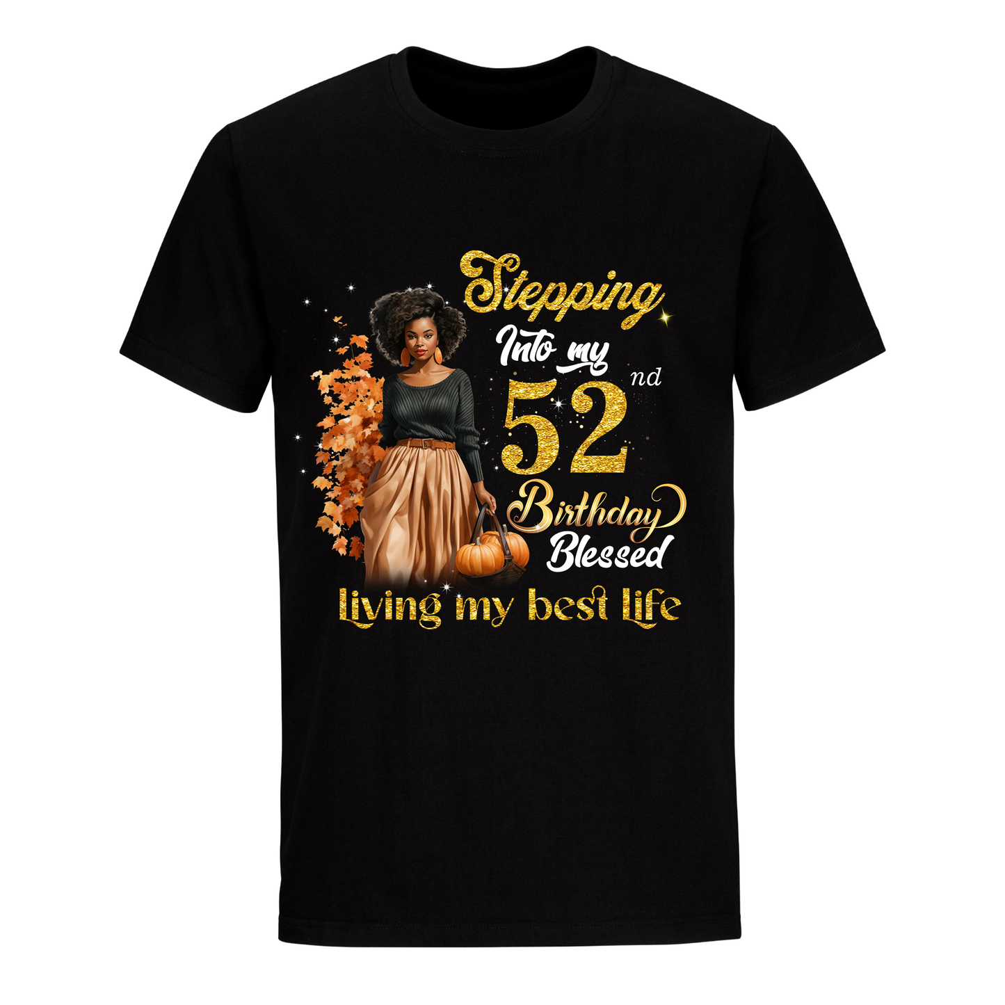 STEPPING INTO MY 52 BIRTHDAY UNISEX SHIRT PUMPKIN