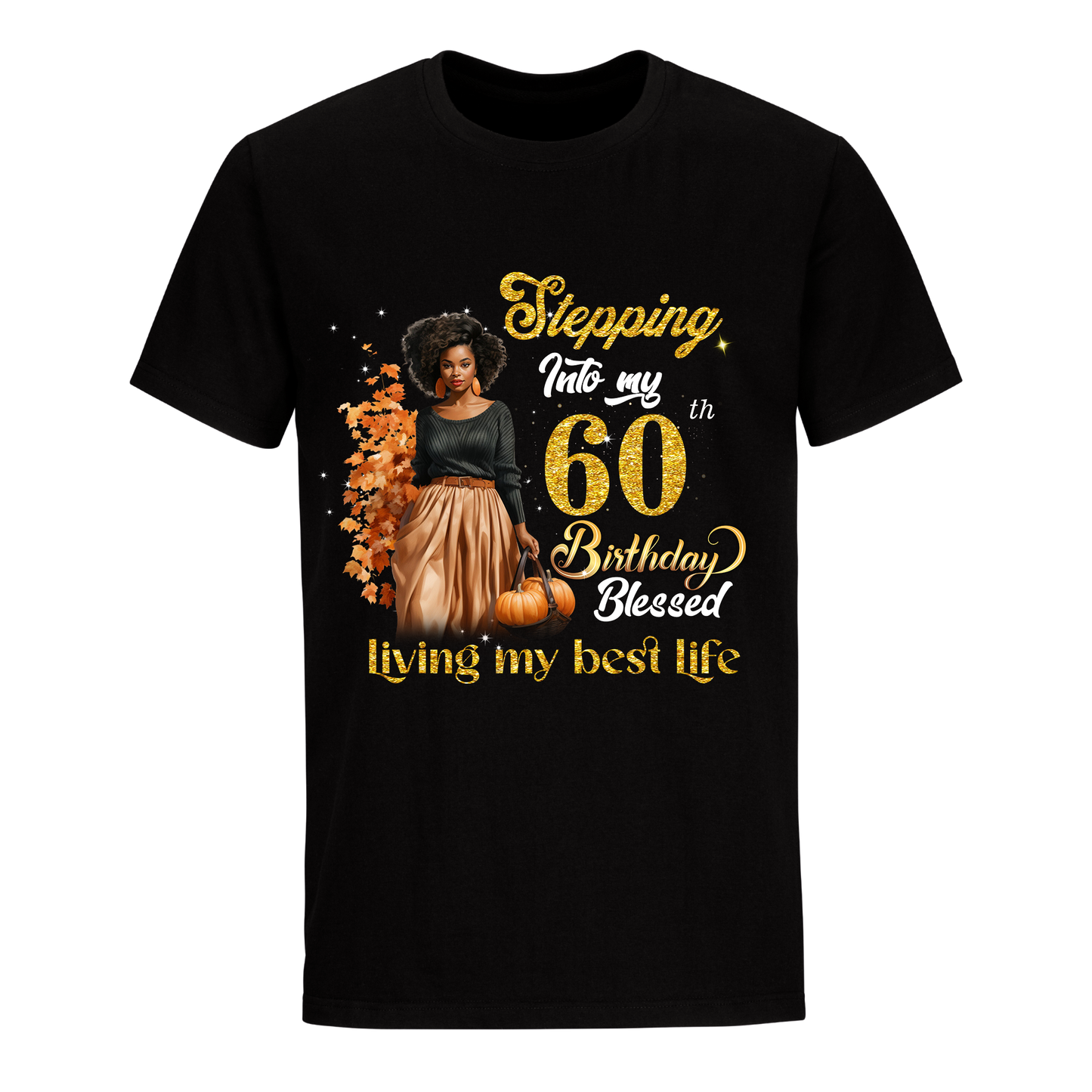 STEPPING INTO MY 60 BIRTHDAY UNISEX SHIRT PUMPKIN