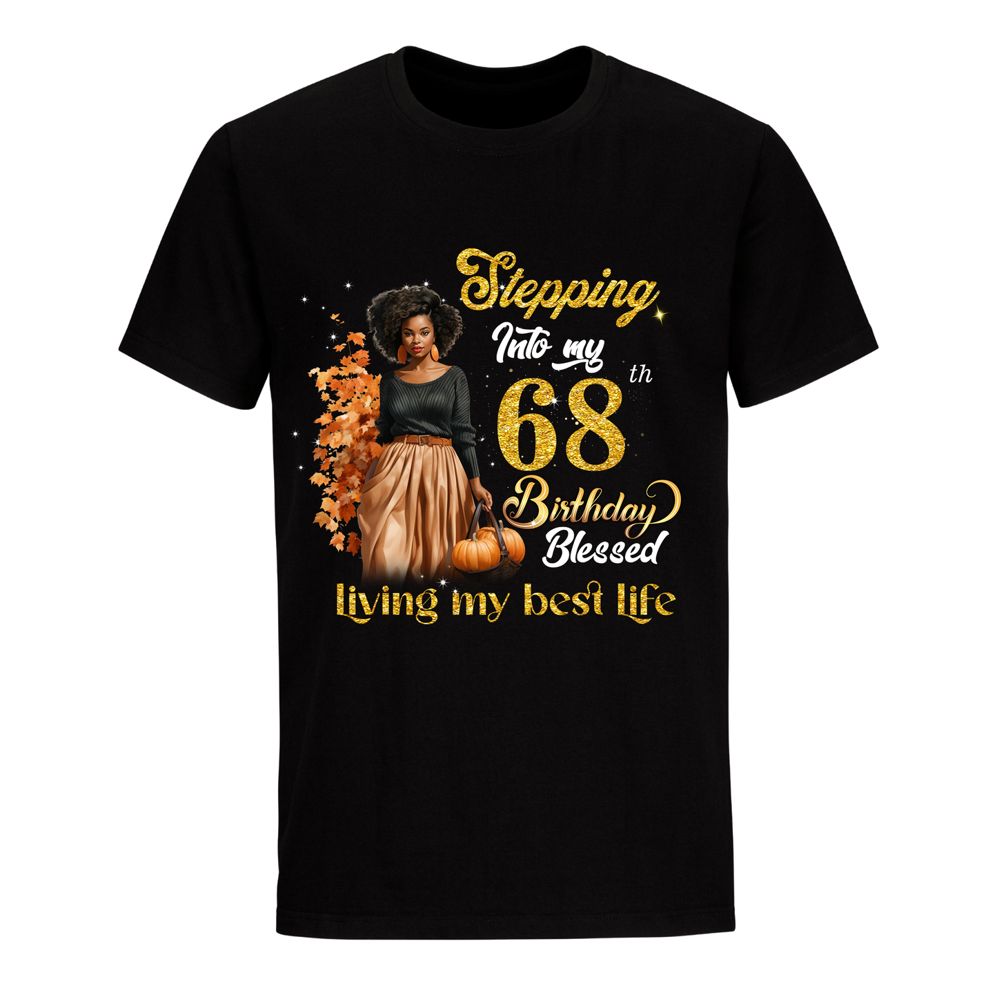 STEPPING INTO MY 68 BIRTHDAY UNISEX SHIRT PUMPKIN